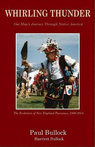 Whirling Thunder One Man's Journey Through Native America, De Paul Bullock. Editorial Piscataqua Press, Tapa Blanda En Inglés