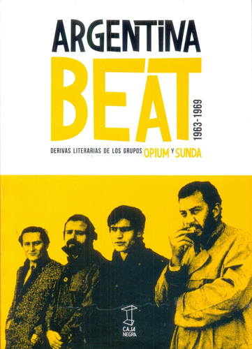 Argentina Beat 1963- 1969. Derivas Literarias De Los Grupos 