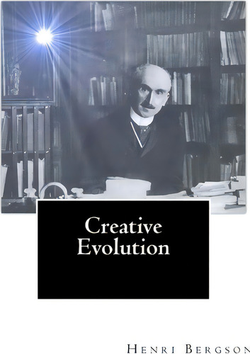 Creative Evolution, De Henri Louis Bergson. Editorial Createspace, Tapa Blanda En Inglés