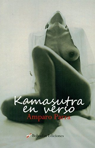 Kamasutra en versos, de Amparo Parra Cuello. Editorial Bohodon Ediciones S L, tapa blanda en español, 2017