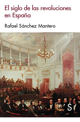 Libro El Siglo De Las Revoluciones En España De Sánchez Mant