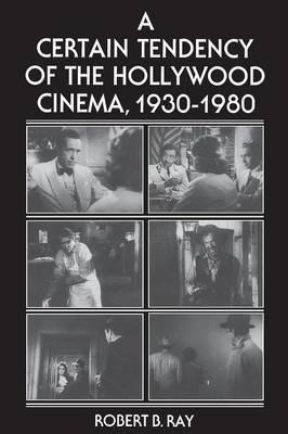 A Certain Tendency Of The Hollywood Cinema, 1930-1980 - R...