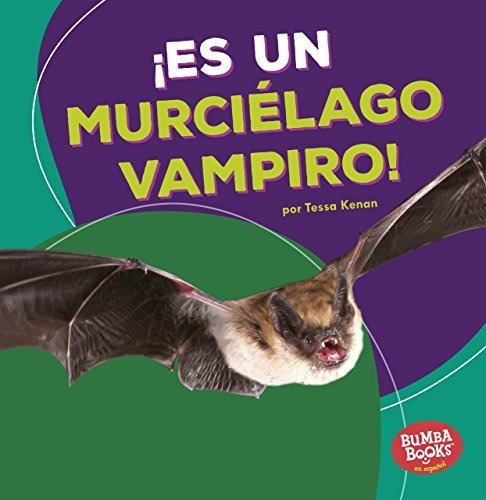 Libro :  Es Un Murcielago Vampiro (its A Vampire Bat)... 