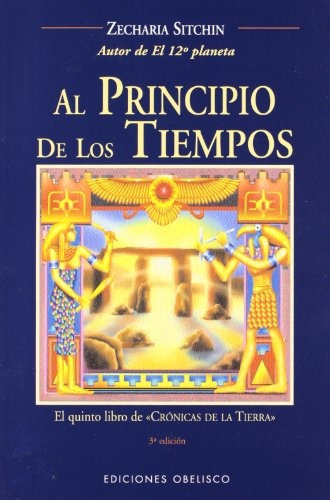 Al Principio De Los Tiempos (the Earth Chronicles, ) (spanis