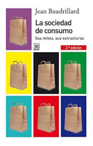 La Sociedad De Consumo, Jean Baudrillard, Ed. Sxxi Esp.