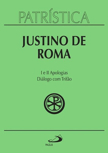 I e II Apologias Diálogo com Trifão, de Justino de Roma., vol. 3. Editora Paulus, edição 1 em português