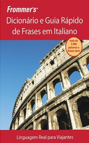 DICIONARIO E GUIA RÁPIDO DE FRASES EM ITALIANO, de Wiley S.. Editora Alta Books, capa mole em português, 2012