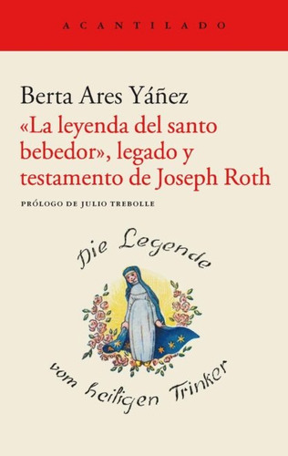 Leyenda Del Santo Bebedor, Legado Y Testamento De Joseph Rot, De Leyenda Del Santo Bebedor, Legado Y Testamento De Joseph Roth, La. Editorial Acantilado En Español