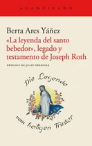 Comprar Leyenda Del Santo Bebedor, Legado Y Testamento De Joseph Rot, De Leyenda Del Santo Bebedor, Legado Y Testamento De Joseph Roth, La. Editorial Acantilado En Español