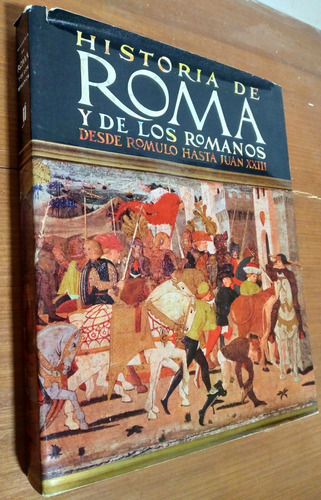 Historia De Roma Y Los Romanos Desde Romulo Hasta Juan Xxiii