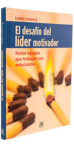 Libro El Desafío Del Líder Motivador: Forme Equipos Que Tra