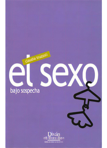 El Sexo Bajo Sospecha: Realidades Y Prejuicios, De Claudia Truzzoli. Serie 8497422390, Vol. 1. Editorial Distrididactika, Tapa Blanda, Edición 2003 En Español, 2003