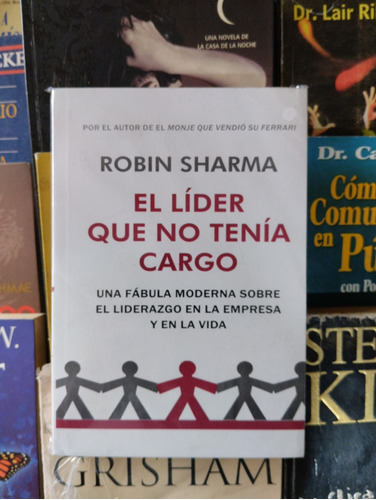 Libro El Líder Que No Tenía Cargo Por Robin Sharma