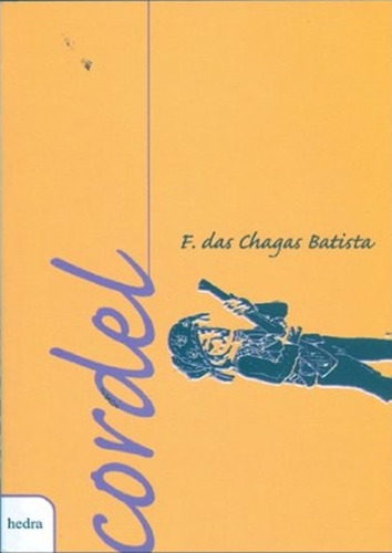 Cordel - F. das Chagas Batista, de Batista, Francisco das Chagas. Editora Hedra LTDA, capa mole em português, 2003