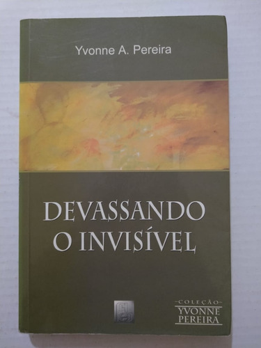 Livro Devassando O Invisível Yvonne A. Pereira