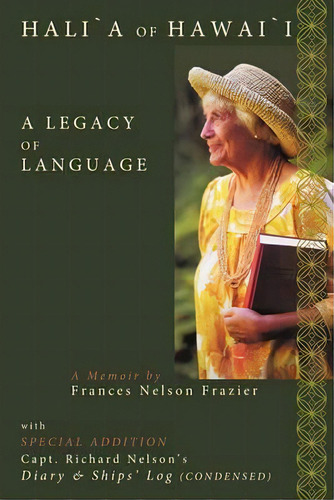 Hali'a Of Hawai'i : A Legacy Of Language, De Frances Nelson Frazier. Editorial Authorhouse, Tapa Blanda En Inglés