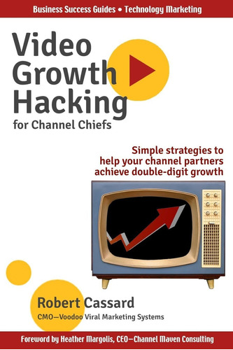 Libro: Video Growth Hacking For Channel Chiefs: Simple To