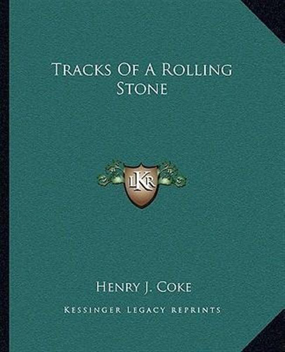 Tracks Of A Rolling Stone - Henry J Coke