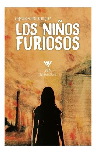 Los Niños Furiosos, De Bascuñan Rodriguez, Angela. Editorial Forja, Tapa Blanda En Español