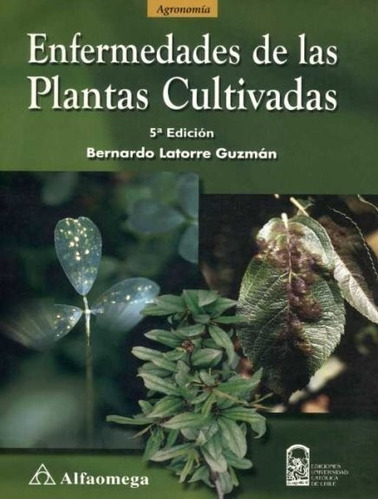 Latorre: Enfermedades De Las Plantas Cultivadas, 5ª