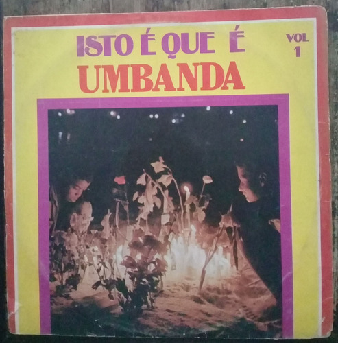 Lp Vinil (g+) Isto É Que É Umbanda Vol 1 Itamaraty Capa (g+)