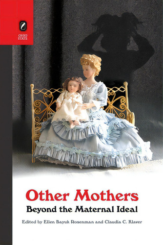 Other Mothers: Beyond The Maternal Ideal, De Rosenman, Ellen., Vol. 1. Editorial Ohio St Univ Pr, Tapa Blanda En Inglés