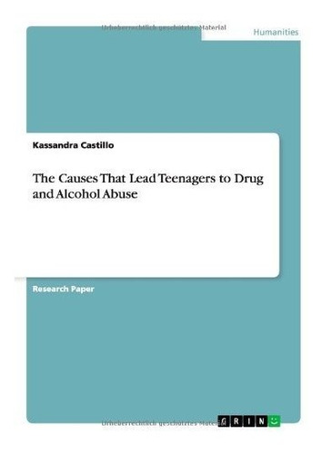 The Causes That Lead Teenagers To Drug And Alcohol Abuse
