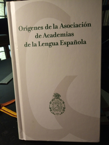 Orígenes De La Asociación De Academias De La Lengua Española