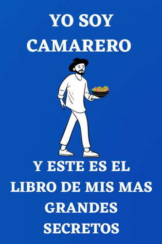 Libro: Yo Soy Camarero Y Este Es El Libro De Mis Mas Grandes