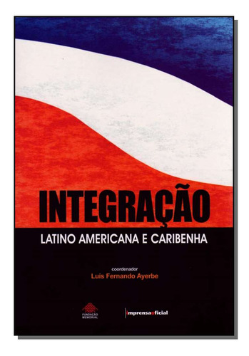 Libro Integracao Latino Americ Caribenha De Imprensa-ayerbe