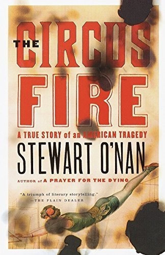 The Circus Fire A True Story Of An American Tragedy, de O'Nan, Stewart. Editorial Anchor en inglés