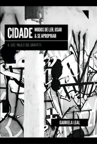 Cidade: modos de ler, usar e se apropriar: a São Paulo do g, de LEAL, GABRIELA. Editora FUNILARIA, capa mole em português