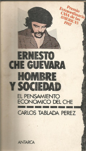 Ernesto Che Guevara Hombre Y Sociedad Carlos Tablada Pére 