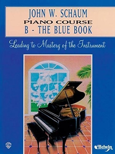 Piano Course B-the Blue Book: Leading To Mastery