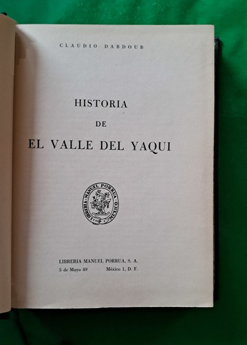 Historia De El Valle Del Yaqui . Claudio Dabdoub