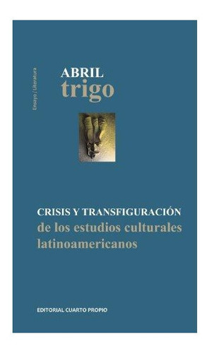 Crisis Y Transfiguracion De Los Estudios Culturales Latino