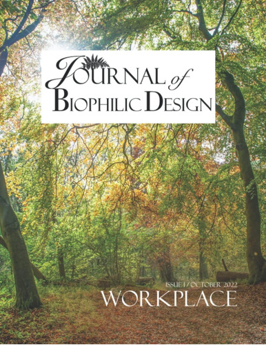 Libro: Journal Of Biophilic Design - Issue 1: The Workplace