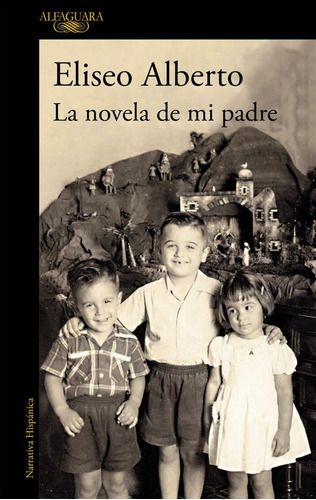 La Novela De Mi Padre (mapa De Las Lenguas), De Alberto, Eliseo. Editorial Alfaguara, Tapa Blanda En Español