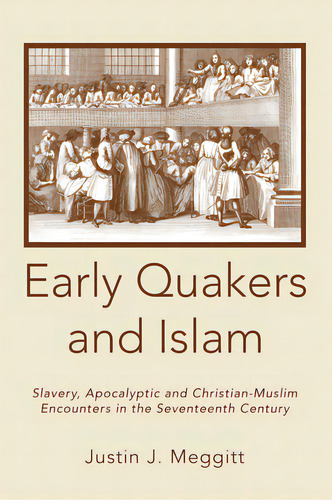 Early Quakers And Islam, De Meggitt, Justin J.. Editorial Wipf & Stock Publ, Tapa Blanda En Inglés
