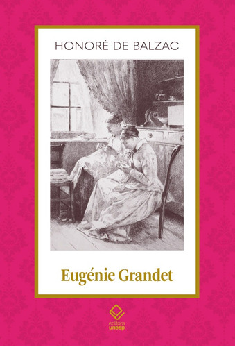 Eugenie Grandet, de Balzac, Honoré de. Fundação Editora da Unesp, capa mole em português, 2020