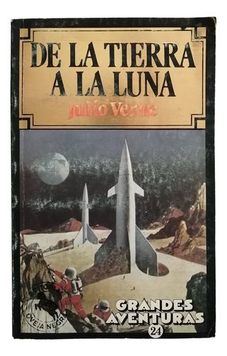 Dela Tierra A La Luna, Julio Verne  Grandes Aventuras