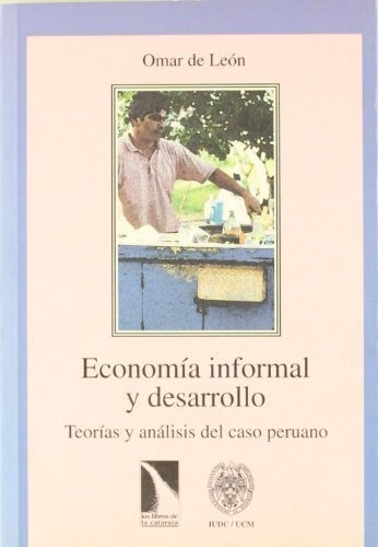 Libro Economía Informal Y Desarrollo Teorías Y Análisis Del