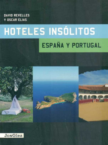 Hoteles Insolitos. España Y Portugal  - Revelles, David/ Eli