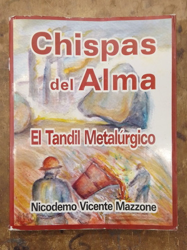 Chispas Del Alma -. El Tandil Metalúrgico / N. V. Mazzone