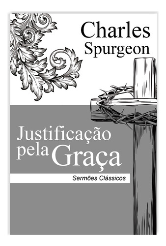 Kit 2 Livros Sermões Justificação Pela Graça E Fé Charles Spurgeon