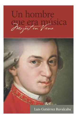 Libro : Un Hombre Que Era Musica Mozart En Viena -... 