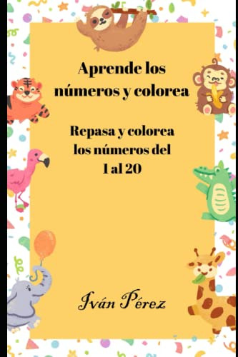 Aprende Los Numeros Y Colorea: Aprendizaje Con Diversion -ap