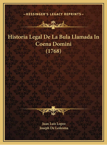 Libro: Historia Legal De La Bula Llamada In Coena Domini
