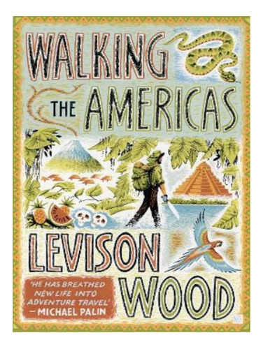 Walking The Americas - Levison Wood. Eb17