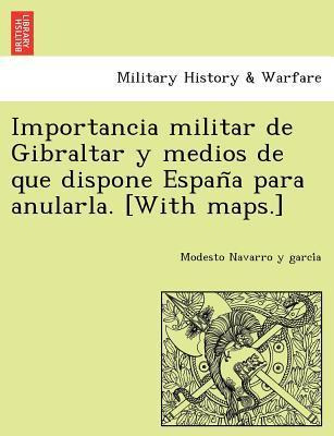 Libro Importancia Militar De Gibraltar Y Medios De Que Di...